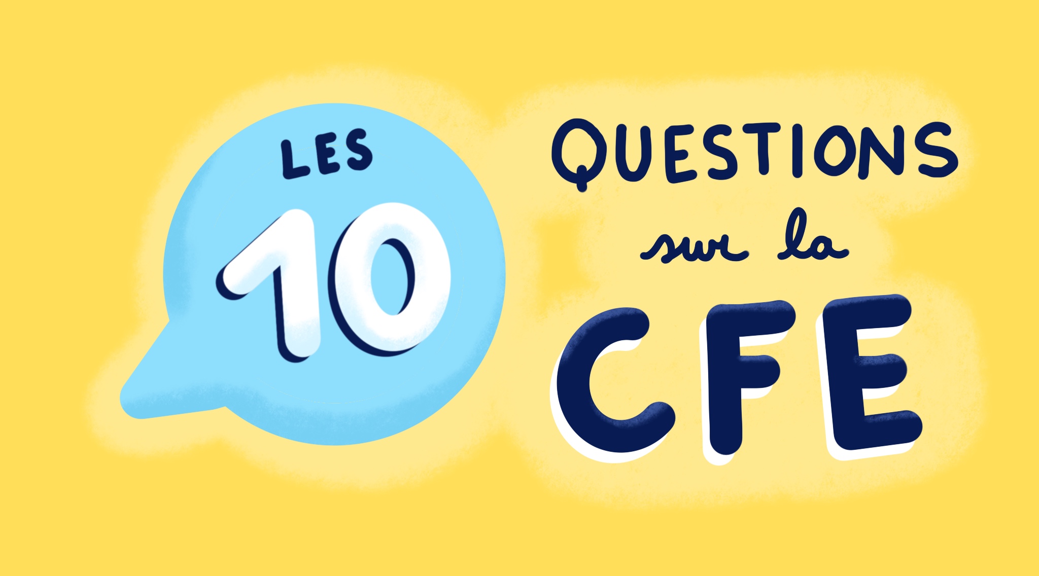 Les 10 questions sur la CFE